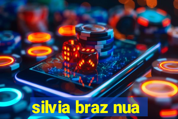 silvia braz nua